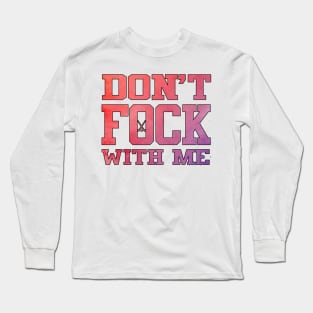 Don&#39;t Fock with Me Long Sleeve T-Shirt